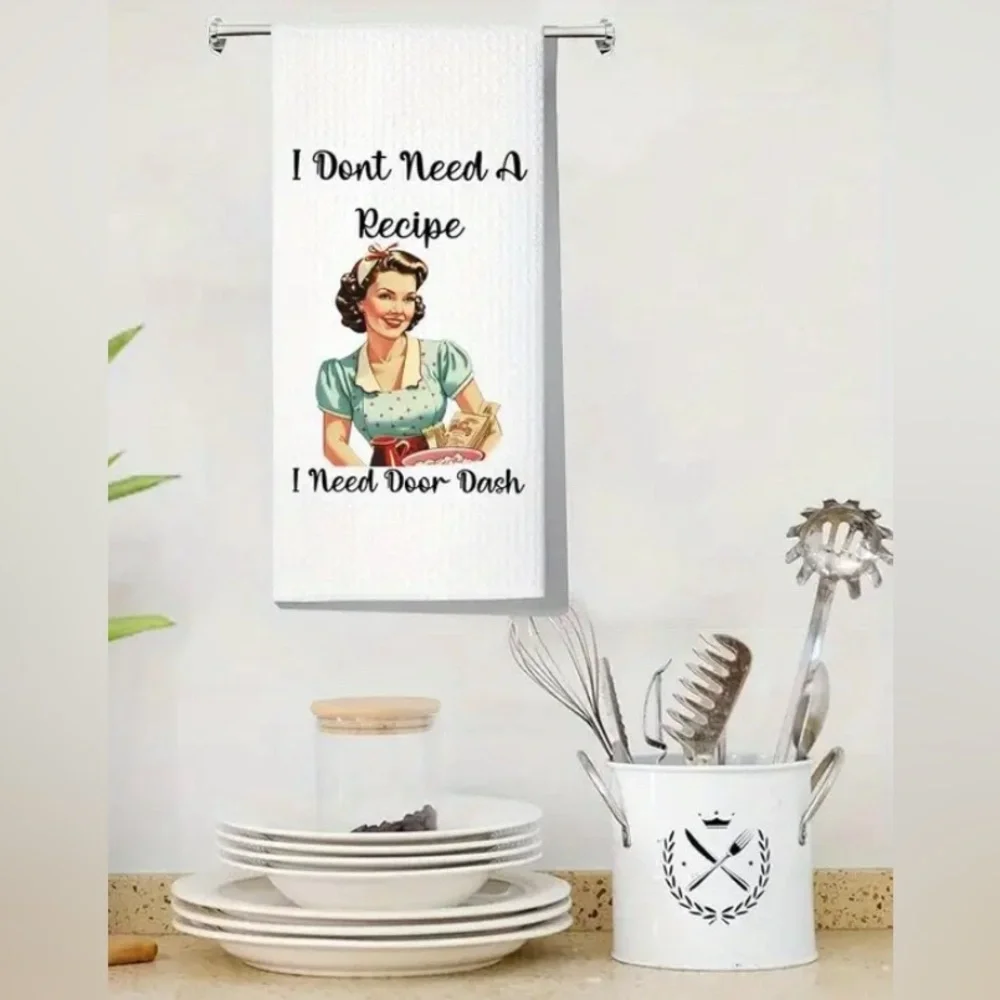 KITCHEN TOWEL NEW 50's Housewife I Don't Need a Recipe, I Need a Door Dash